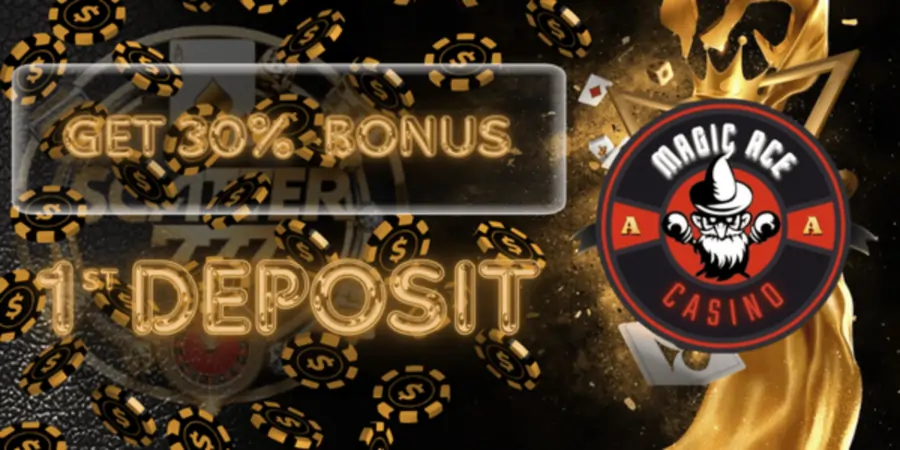 get 30% bonus - first deposit at magic ace slot