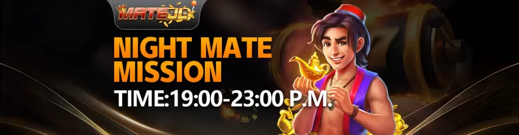 night mate mission time in 9-23:00pm