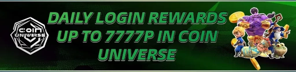 daily login rewards up to P777 in coin universe!