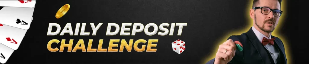 daily deposit challenge now!